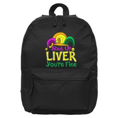 Shut Up Liver YouRe Fine Funny Mardi Gras Parade 16 in Basic Backpack