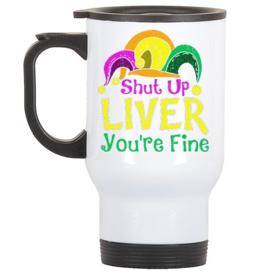 Shut Up Liver YouRe Fine Funny Mardi Gras Parade Stainless Steel Travel Mug