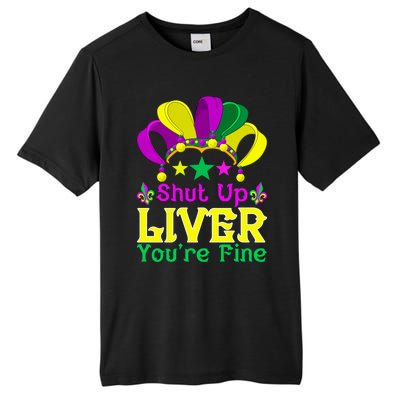 Shut Up Liver You Are Fine Funny Ing Mardi Gras Gift Tall Fusion ChromaSoft Performance T-Shirt