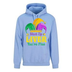 Shut Up Liver You Are Fine Funny Ing Mardi Gras Funny Gift Unisex Surf Hoodie