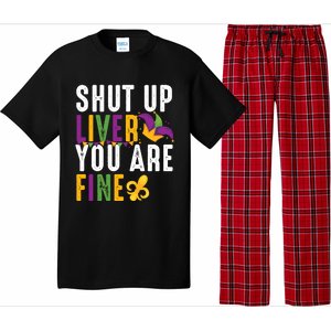 Shut Up Liver You Are Fine Funny Mardi Gras Ing Lover Great Gift Pajama Set