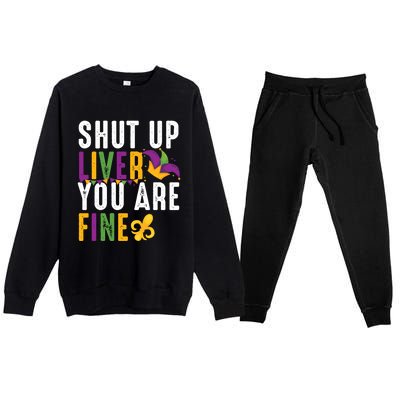 Shut Up Liver You Are Fine Funny Mardi Gras Ing Lover Great Gift Premium Crewneck Sweatsuit Set