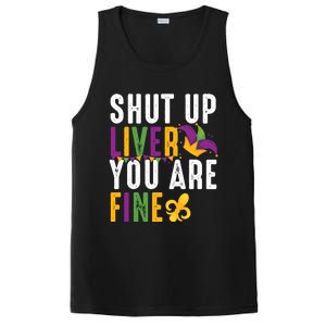 Shut Up Liver You Are Fine Funny Mardi Gras Ing Lover Great Gift PosiCharge Competitor Tank