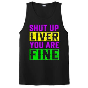 Shut Up Liver You Are Fine Funny Mardi Gras Ing Party Great Gift PosiCharge Competitor Tank