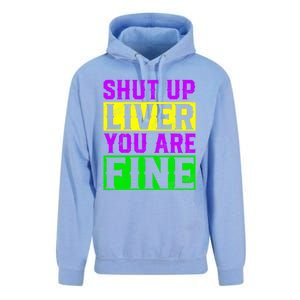 Shut Up Liver You Are Fine Funny Mardi Gras Ing Party Great Gift Unisex Surf Hoodie