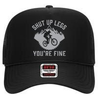 Shut Up Legs You’Re Fine Funny Gift Idea Mountain Bike High Crown Mesh Back Trucker Hat