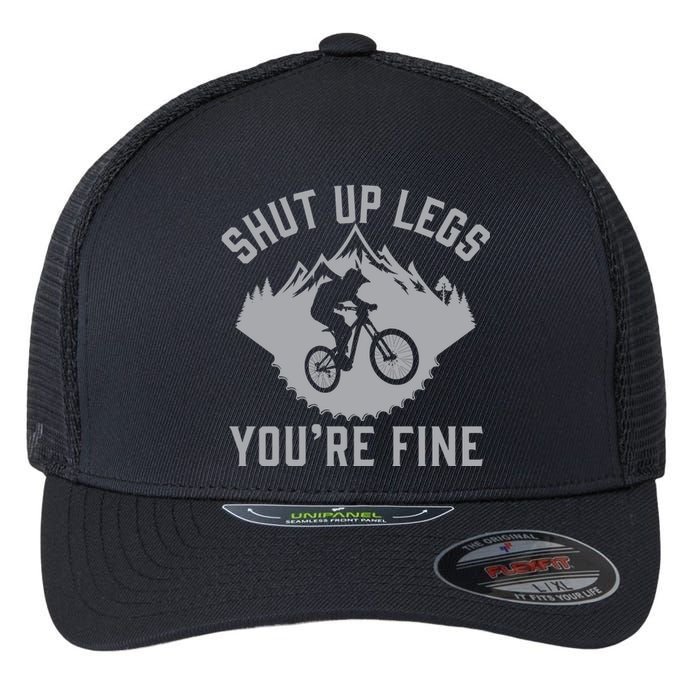 Shut Up Legs You’Re Fine Funny Gift Idea Mountain Bike Flexfit Unipanel Trucker Cap