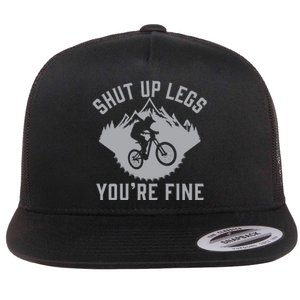 Shut Up Legs You’Re Fine Funny Gift Idea Mountain Bike Flat Bill Trucker Hat