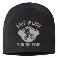 Shut Up Legs You’Re Fine Funny Gift Idea Mountain Bike Sustainable Beanie