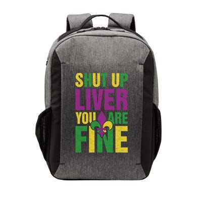 Shut Up Liver You Are Fine Funny Mardi Gras Parade Outfit Gift Vector Backpack