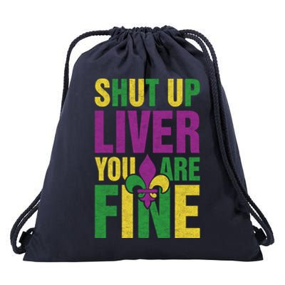 Shut Up Liver You Are Fine Funny Mardi Gras Parade Outfit Gift Drawstring Bag