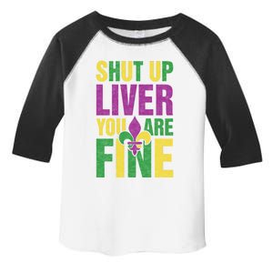 Shut Up Liver You Are Fine Funny Mardi Gras Parade Outfit Gift Toddler Fine Jersey T-Shirt