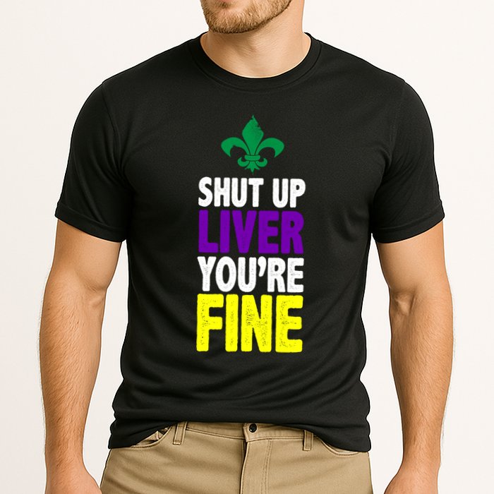 Mardi Gras Shut Up Liver YouRe Fine Cooling Performance Crew T-Shirt