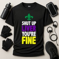 Mardi Gras Shut Up Liver YouRe Fine Cooling Performance Crew T-Shirt