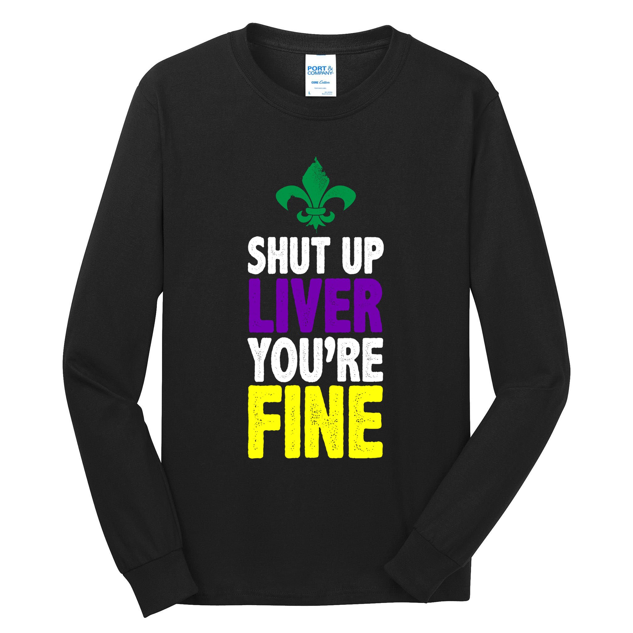 Mardi Gras Shut Up Liver YouRe Fine Tall Long Sleeve T-Shirt
