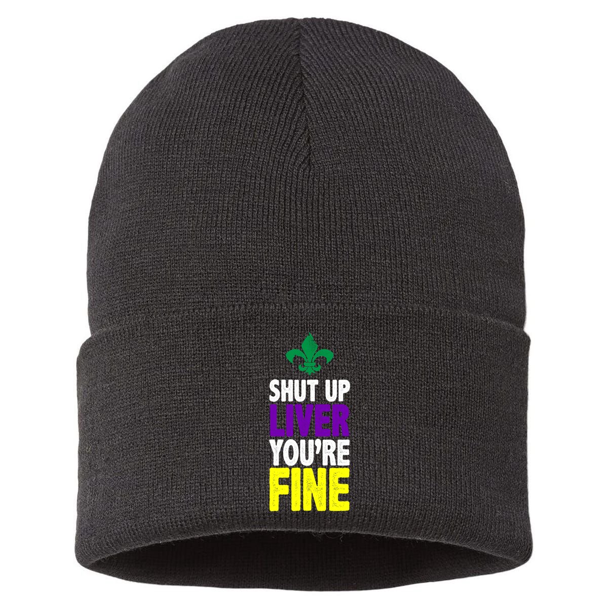 Mardi Gras Shut Up Liver YouRe Fine Sustainable Knit Beanie