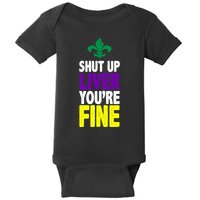 Mardi Gras Shut Up Liver YouRe Fine Baby Bodysuit