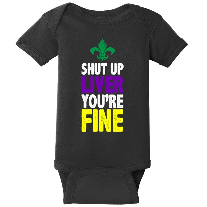 Mardi Gras Shut Up Liver YouRe Fine Baby Bodysuit