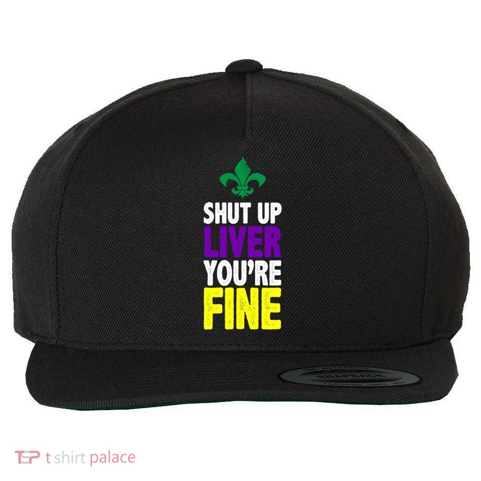Mardi Gras Shut Up Liver YouRe Fine Wool Snapback Cap