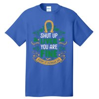 Shut Up Liver You Are Fine Funny St Patricks Day Saint Paddy Meaningful Gift Tall T-Shirt