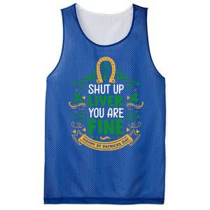 Shut Up Liver You Are Fine Funny St Patricks Day Saint Paddy Meaningful Gift Mesh Reversible Basketball Jersey Tank