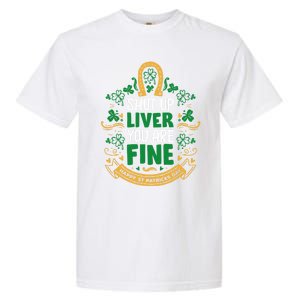 Shut Up Liver You Are Fine Funny St Patricks Day Saint Paddy Meaningful Gift Garment-Dyed Heavyweight T-Shirt