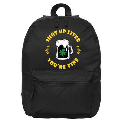 Shut Up Liver You're Fine Funny St Patrick's Day 16 in Basic Backpack