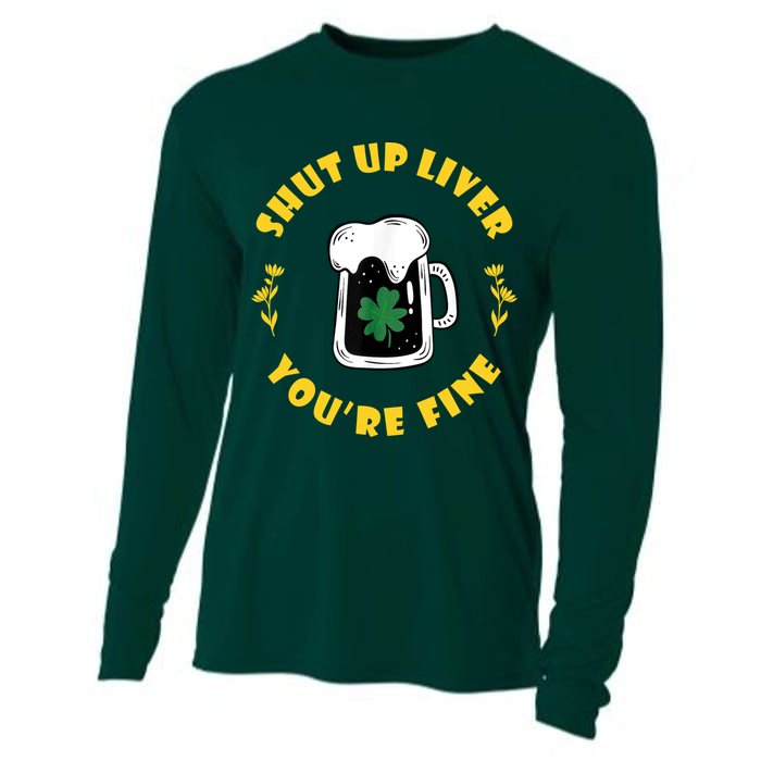 Shut Up Liver You're Fine Funny St Patrick's Day Cooling Performance Long Sleeve Crew