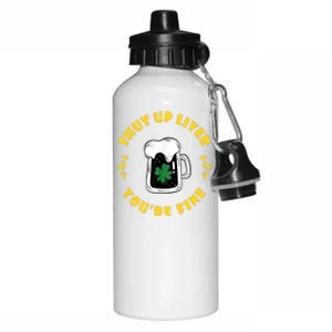 Shut Up Liver You're Fine Funny St Patrick's Day Aluminum Water Bottle