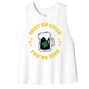 Shut Up Liver You're Fine Funny St Patrick's Day Women's Racerback Cropped Tank