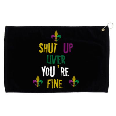 Shut Up Liver You Are Fine Mardi Gras 2020 Parade Gift Great Gift Grommeted Golf Towel