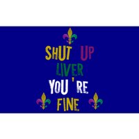 Shut Up Liver You Are Fine Mardi Gras 2020 Parade Gift Great Gift Bumper Sticker