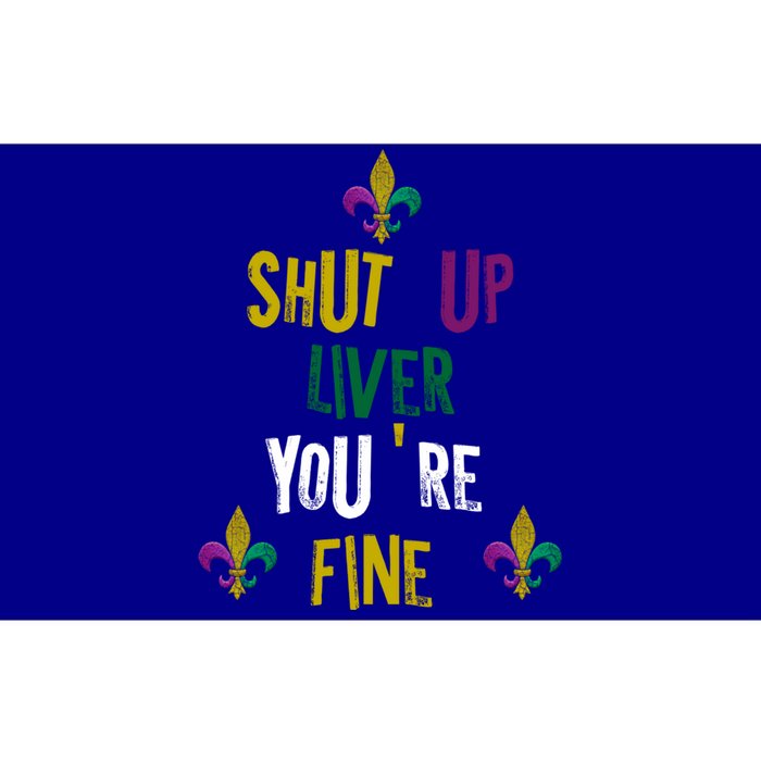 Shut Up Liver You Are Fine Mardi Gras 2020 Parade Gift Great Gift Bumper Sticker