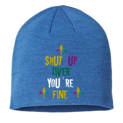 Shut Up Liver You Are Fine Mardi Gras 2020 Parade Gift Great Gift Sustainable Beanie