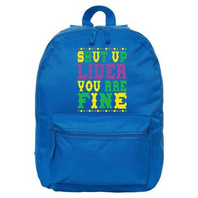 Shut Up Liver You Are Fine Mardi Gras Costume Mardi Gras Meaningful Gift 16 in Basic Backpack