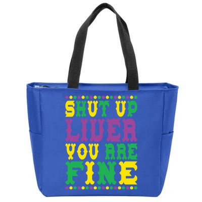 Shut Up Liver You Are Fine Mardi Gras Costume Mardi Gras Meaningful Gift Zip Tote Bag