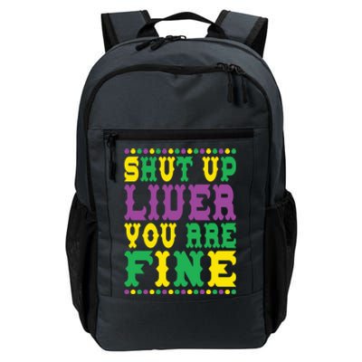 Shut Up Liver You Are Fine Mardi Gras Costume Mardi Gras Meaningful Gift Daily Commute Backpack