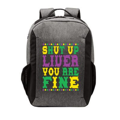 Shut Up Liver You Are Fine Mardi Gras Costume Mardi Gras Meaningful Gift Vector Backpack