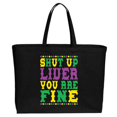 Shut Up Liver You Are Fine Mardi Gras Costume Mardi Gras Meaningful Gift Cotton Canvas Jumbo Tote