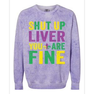 Shut Up Liver You Are Fine Mardi Gras Costume Mardi Gras Funny Gift Colorblast Crewneck Sweatshirt