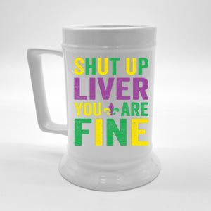 Shut Up Liver You Are Fine Mardi Gras Costume Mardi Gras Funny Gift Beer Stein