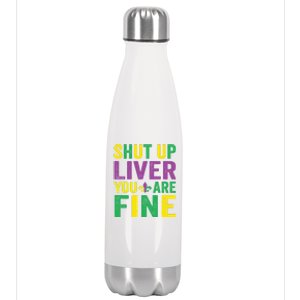 Shut Up Liver You Are Fine Mardi Gras Costume Mardi Gras Funny Gift Stainless Steel Insulated Water Bottle