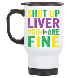 Shut Up Liver You Are Fine Mardi Gras Costume Mardi Gras Funny Gift Stainless Steel Travel Mug