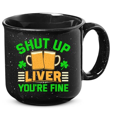 Shut Up Liver You're Fine 15oz Campfire Ceramic Mug