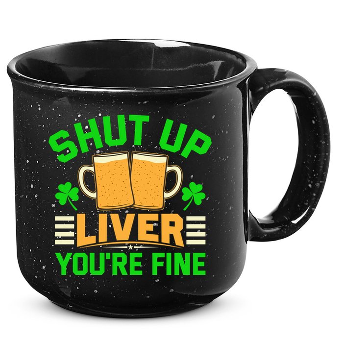Shut Up Liver You're Fine 15oz Campfire Ceramic Mug