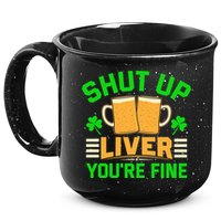 Shut Up Liver You're Fine 15oz Campfire Ceramic Mug