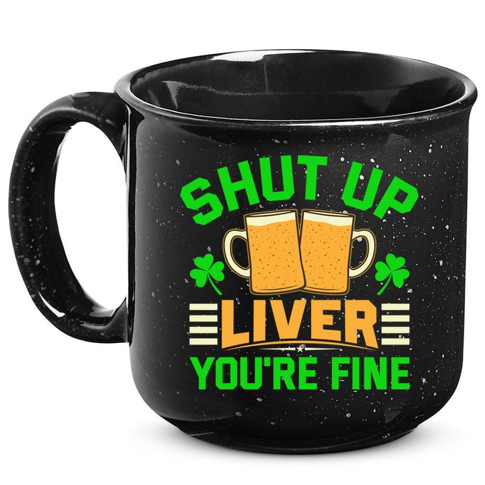 Shut Up Liver You're Fine 15oz Campfire Ceramic Mug