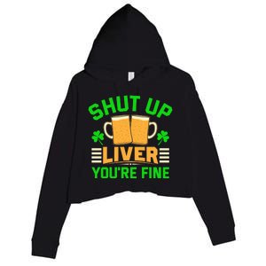 Shut Up Liver You're Fine Crop Fleece Hoodie