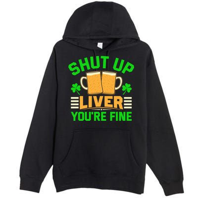 Shut Up Liver You're Fine Premium Pullover Hoodie