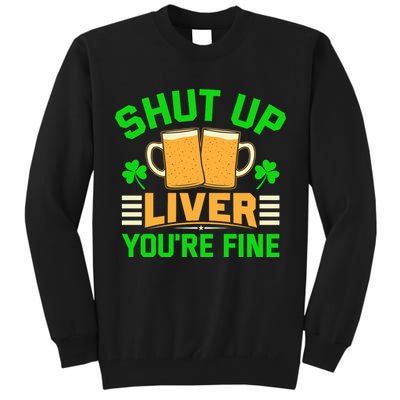 Shut Up Liver You're Fine Tall Sweatshirt
